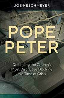 9781683571803-1683571800-Pope Peter - Defending the Church's Most Distinctive Doctrine in a Time of Crisis