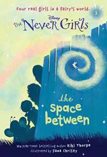 9780736427951-0736427953-Never Girls #2: The Space Between (Disney: The Never Girls)