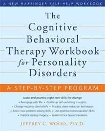 9781572246485-1572246480-The Cognitive Behavioral Therapy Workbook for Personality Disorders: A Step-by-Step Program (A New Harbinger Self-Help Workbook)