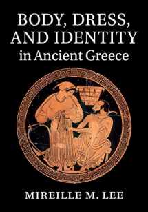 9781107662537-1107662532-Body, Dress, and Identity in Ancient Greece