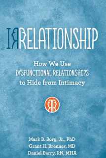 9781942094005-1942094000-IRRELATIONSHIP: How we use Dysfunctional Relationships to Hide from Intimacy