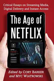 9780786497478-0786497475-The Age of Netflix: Critical Essays on Streaming Media, Digital Delivery and Instant Access