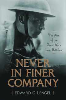 9780306825682-0306825686-Never in Finer Company: The Men of the Great War's Lost Battalion
