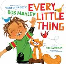 9781452142906-1452142904-Every Little Thing: Based on the song 'Three Little Birds' by Bob Marley (Preschool Music Books, Children Song Books, Reggae for Kids)