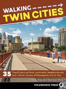 9780899978710-0899978711-Walking Twin Cities: 35 Tours Exploring Parks, Landmarks, Neighborhoods, and Cultural Centers of Minneapolis and St. Paul