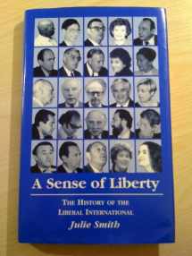 9780950357560-0950357561-Sense of Liberty: History of the Liberal International 1947-1997
