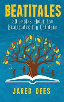 9781733204804-1733204806-Beatitales: 80 Fables about the Beatitudes for Children