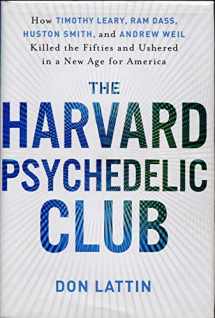 9780061655937-0061655937-The Harvard Psychedelic Club: How Timothy Leary, Ram Dass, Huston Smith, and Andrew Weil Killed the Fifties and Ushered in a New Age for America