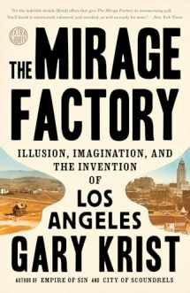 9780451496393-0451496396-The Mirage Factory: Illusion, Imagination, and the Invention of Los Angeles