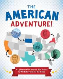 9781636098920-1636098924-The American Adventure!: A Conservative Christian Kids' Guide to Us History and the 50 States