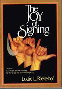 9780882435183-0882435183-The Joy of Signing: The New Illustrated Guide for Mastering Sign Language and the Manual Alphabet;The New Illustrated Guide for Mastering Sign Language and the Manual Alphabet