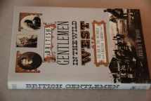 9780029356012-0029356016-British Gentlemen in the Wild West: The Era of the Intensely English Cowboy