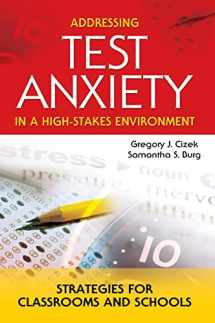 9781412908894-1412908892-Addressing Test Anxiety in a High-Stakes Environment: Strategies for Classrooms and Schools