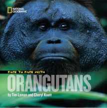 9781426304644-1426304641-Face to Face With Orangutans (Face to Face with Animals)
