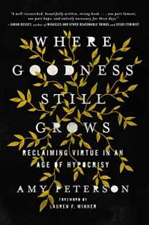 9780785225669-0785225668-Where Goodness Still Grows: Reclaiming Virtue in an Age of Hypocrisy