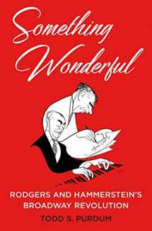 9781627798341-162779834X-Something Wonderful: Rodgers and Hammerstein's Broadway Revolution