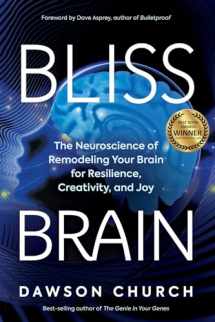 9781401957759-1401957757-Bliss Brain: The Neuroscience of Remodeling Your Brain for Resilience, Creativity, and Joy