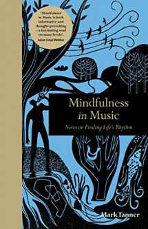 9781782405672-1782405674-Mindfulness in Music: Notes on Finding Life's Rhythm (Mindfulness series)