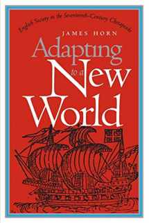 9780807846148-0807846147-Adapting to a New World: English Society in the Seventeenth-Century Chesapeake (Published by the Omohundro Institute of Early American History and Culture and the University of North Carolina Press)
