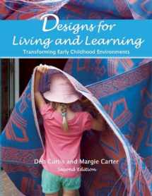 9781605543727-1605543721-Designs for Living and Learning, Second Edition: Transforming Early Childhood Environments