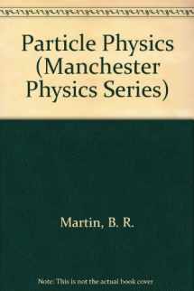 9780471923589-0471923583-Particle Physics (Manchester Physics Series)