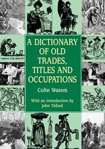 9781853067945-1853067946-A Dictionary of Old Trades, Titles and Occupations (Reference)