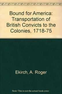 9780198200925-0198200927-Bound for America: The Transportation of British Convicts to the Colonies,