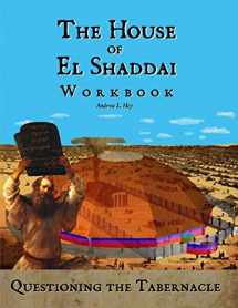 9781095193556-1095193554-The House of El Shaddai Workbook: Questioning the Tabernacle