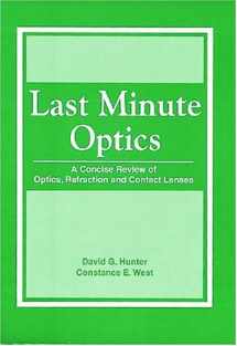 9781556423178-1556423179-Last Minute Optics: A Concise Review of Optics, Refraction and Contact Lenses