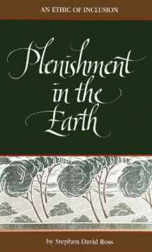 9780791423103-0791423107-Plenishment in the Earth: An Ethic of Inclusion (SUNY Series in Philosophy)