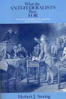 9780226775746-0226775747-What the Anti-Federalists Were For: The Political Thought of the Opponents of the Constitution
