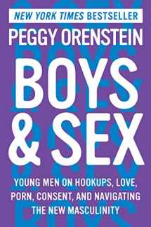 9780062666970-0062666975-Boys & Sex: Young Men on Hookups, Love, Porn, Consent, and Navigating the New Masculinity