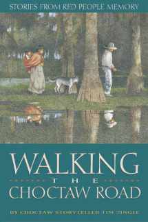 9780938317746-0938317741-Walking the Choctaw Road : Stories from Red People Memory