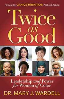 9781642796308-1642796301-Twice as Good: Leadership and Power for Women of Color