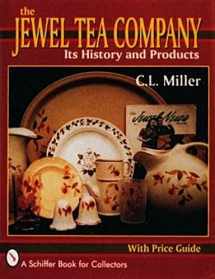 9780887406348-0887406343-The Jewel Tea Company: Its History and Products (A Schiffer Book for Collectors)