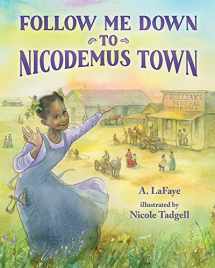 9780807525357-0807525359-Follow Me Down to Nicodemus Town: Based on the History of the African American Pioneer Settlement