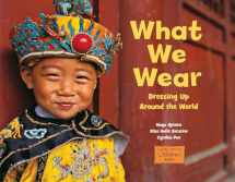 9781580894173-1580894178-What We Wear: Dressing Up Around the World (Global Fund for Children Books)