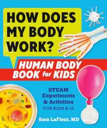 9780593196946-0593196945-How Does My Body Work? Human Body Book for Kids: STEAM Experiments and Activities for Kids 8-12