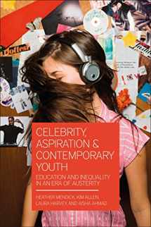 9781474294201-1474294200-Celebrity, Aspiration and Contemporary Youth: Education and Inequality in an Era of Austerity