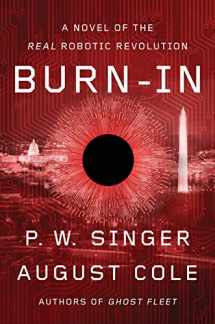 9781328637239-1328637239-Burn-In: A Novel of the Real Robotic Revolution