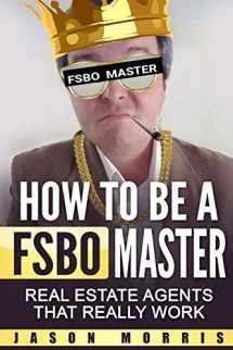 9781521243572-1521243573-How to be a FSBO Master: Real Estate agents that REALLY work