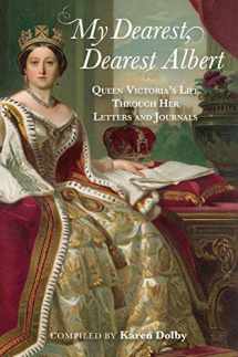 9781782439677-1782439676-My Dearest, Dearest Albert: Queen Victoria's Life Through Her Letters and Journals