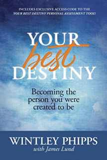 9781496407948-1496407946-Your Best Destiny: Becoming the Person You Were Created to Be