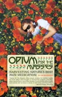 9781932595468-1932595465-Opium for the Masses: Harvesting Nature's Best Pain Medication