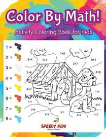 9781541909601-1541909607-Color By Math! Activity Coloring Book for Kids
