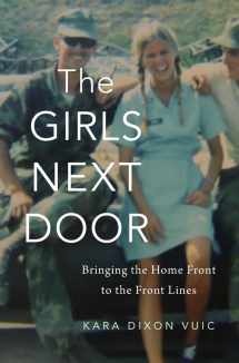 9780674986381-0674986385-The Girls Next Door: Bringing the Home Front to the Front Lines