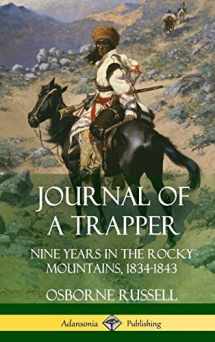 9781387974603-1387974602-Journal of a Trapper: Nine Years in the Rocky Mountains 1834-1843 (Hardcover)