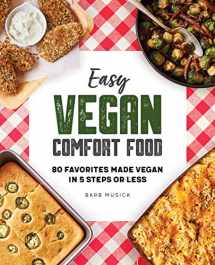 9781648760068-1648760066-Easy Vegan Comfort Food: 80 Favorites Made Vegan in 5 Steps or Less