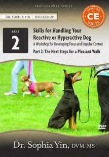 9780991495306-0991495306-Skills for Handling Your Reactive or Hyperactive Dog: A Workbook for Developing Focus and Impulse Control, Part 2: The Next Steps for a Pleasant Walk