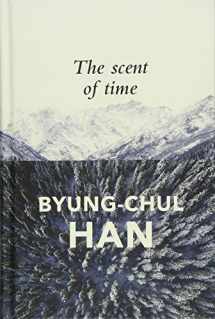 9781509516049-1509516042-The Scent of Time: A Philosophical Essay on the Art of Lingering